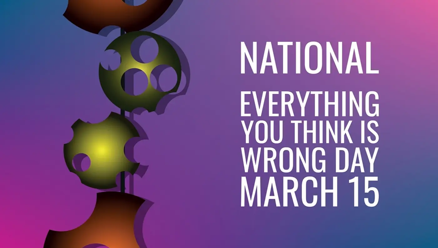 Everything You Think Is Wrong Day 2026 (15 March): Date, Meaning, History, Fun Facts, Quotes, Wishes, Activities, and FAQs