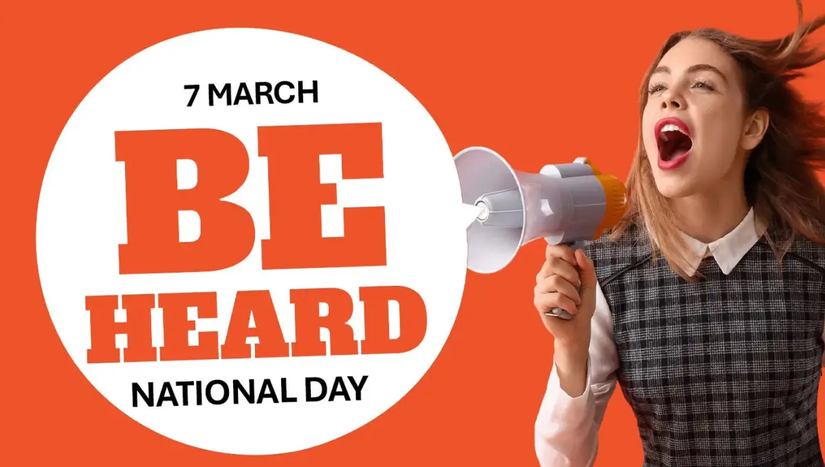 National Be Heard Day 2026 (7 March): Date, Day, History, Meaning, Celebration Ideas, Quotes, Wishes, Captions, Posters, Quiz, Poll & Tips
